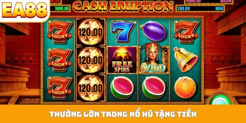 Thưởng lớn trong nổ hũ tặng tiền